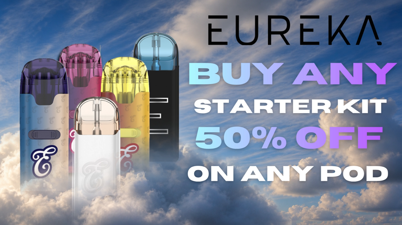 Eureka ( Buy Any Starter Kit Get A Pod 50% Off